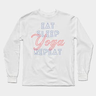 Eat Sleep Yoga Repeat Long Sleeve T-Shirt